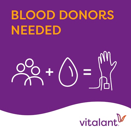 Graphic shows people, a plus sign, a drop of blood equals a hand with infusion. Text overlay reads Blood donors needed with a Vitalant logo.