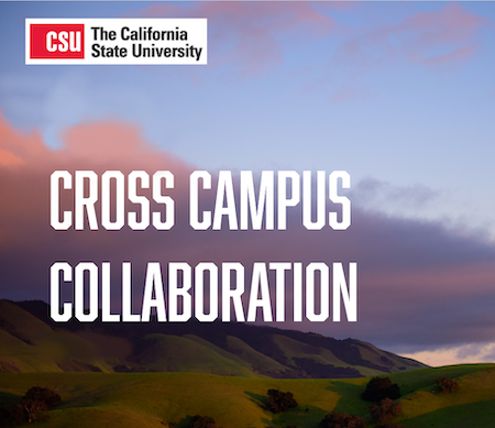 Green hills with text overlay that reads CSU The California State University Cross Campus Collaboration.