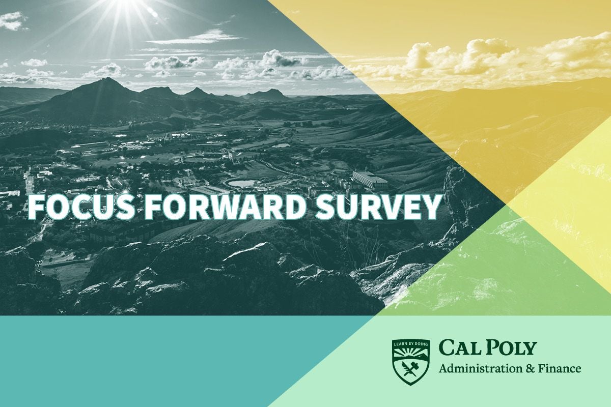 Image of Campus overlaid with the words "Focus Forward Survey" and the Cal Poly A&F logo