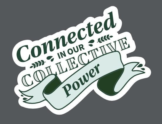 Image that says "Connected in our Collective Power"