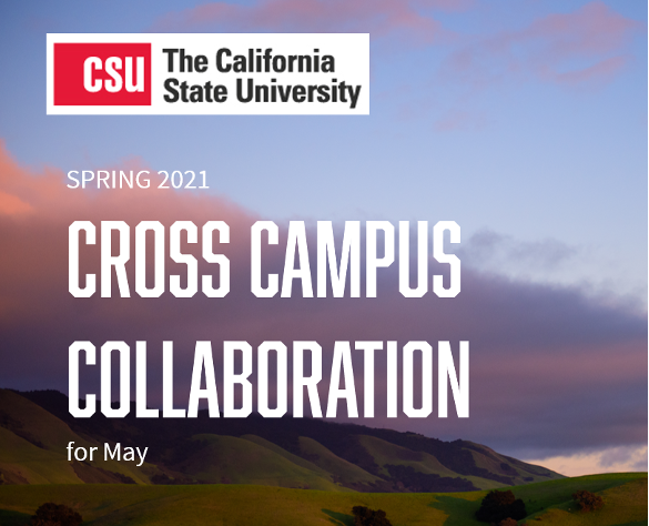 Image of hills overlaid with the words "Spring 2021 Cross Campus Collaboration for May" and the CSU logo