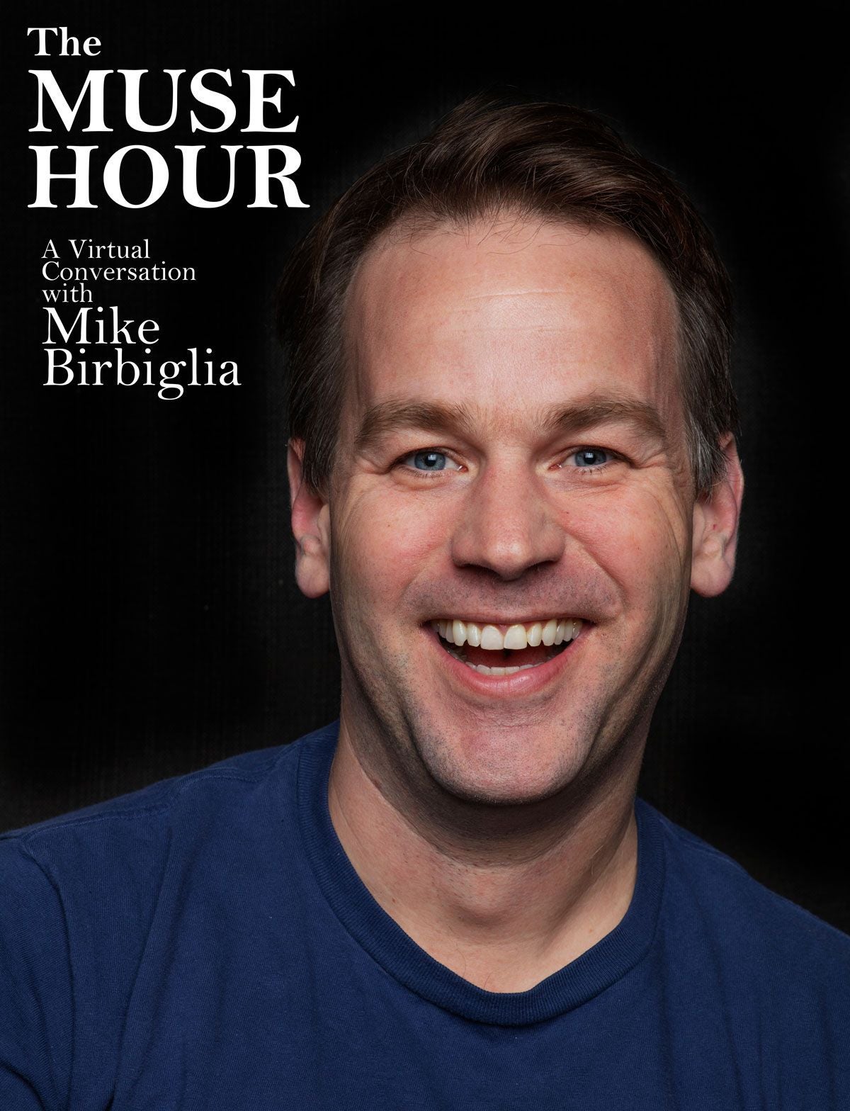 Portrait of Mike Birbiglia with the words "The Muse Hour - A Virtual Conversation with Mike Birbiglia"