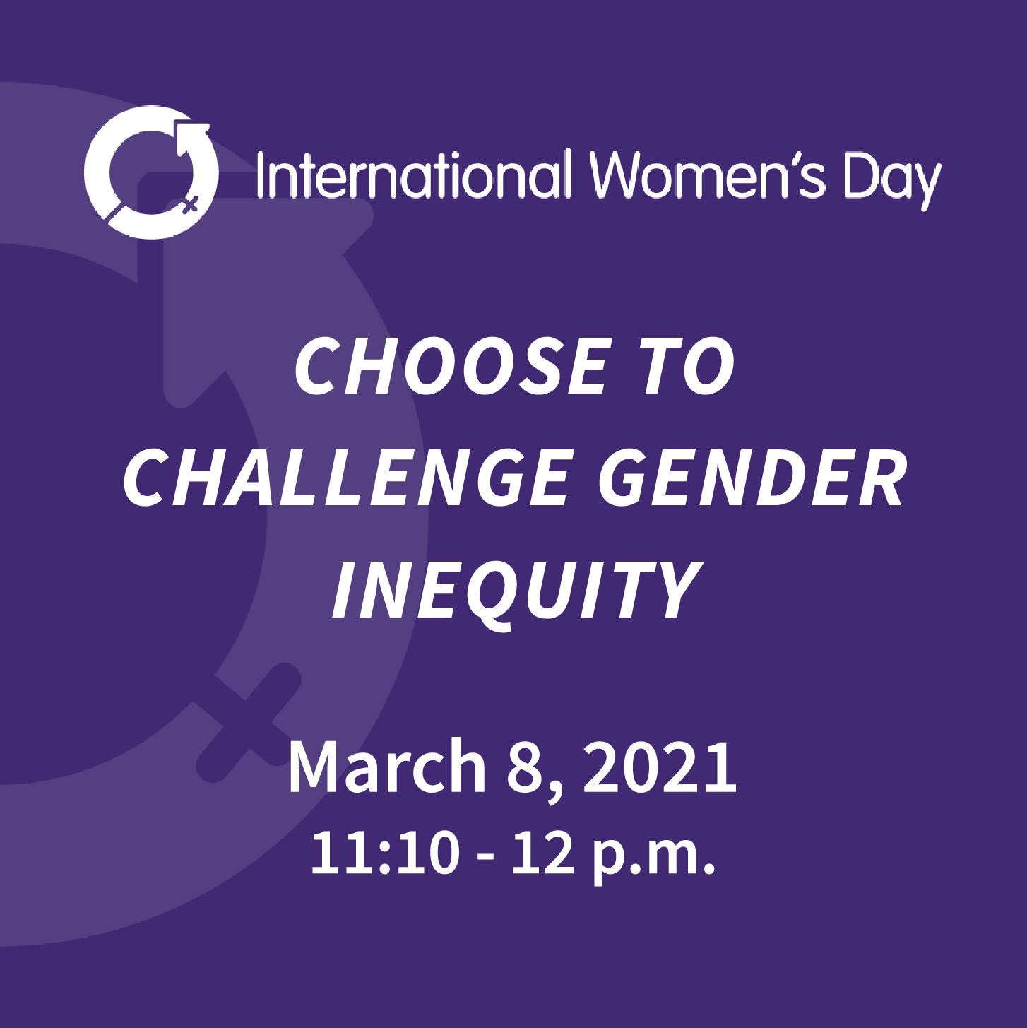 Choose to Challenge Gender Inequity March 8 2011 1110-12pm