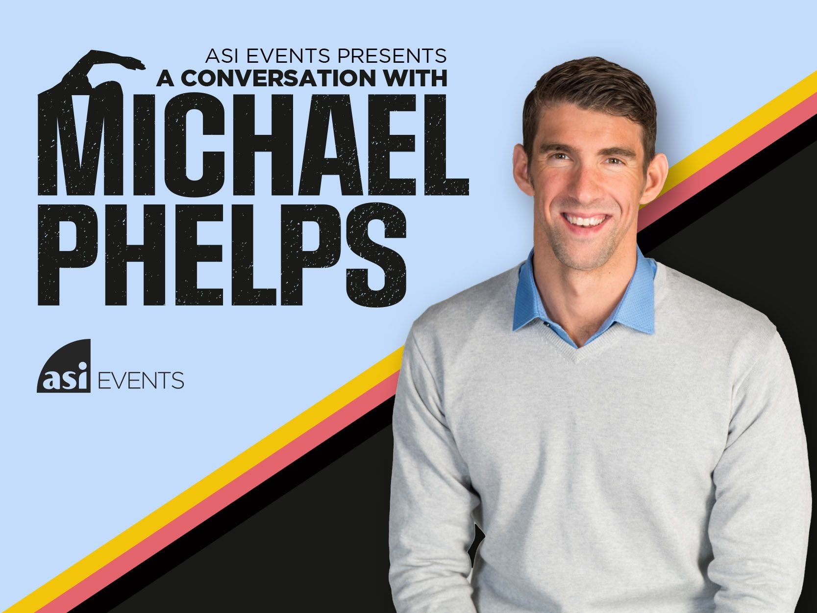 Image of Phelps with the words ASI Events presents a conversation with Michael Phelps