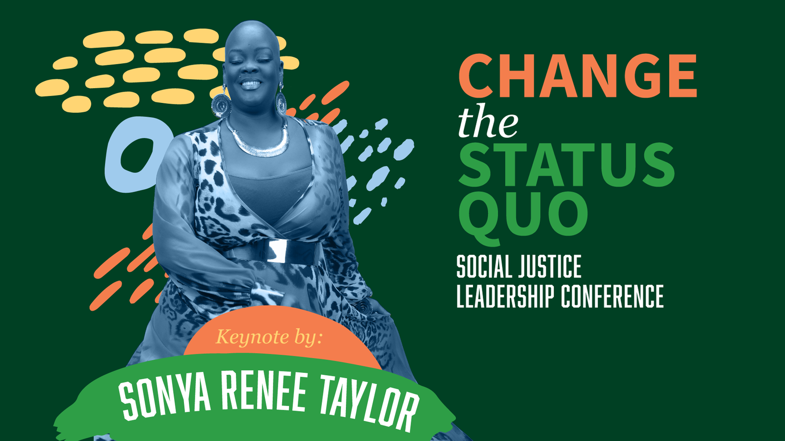 Image of Sonya Renee Taylor with the words "Change the Status Quo Social Justice Leadership Conference Keynote"